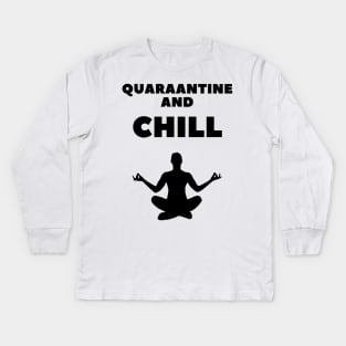 QUARANTINE AND CHILL , yoga and meditation design. Kids Long Sleeve T-Shirt